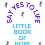 Say Yes to Life, Little Book of Hope